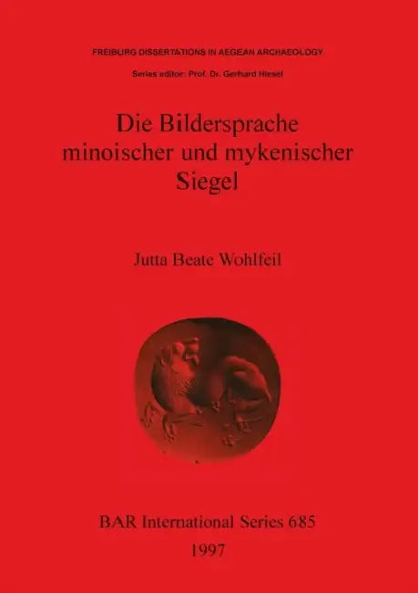 Die Bildersprache minoischer und mykenischer Siegel (English, Jutta Beate Wohlfeil)