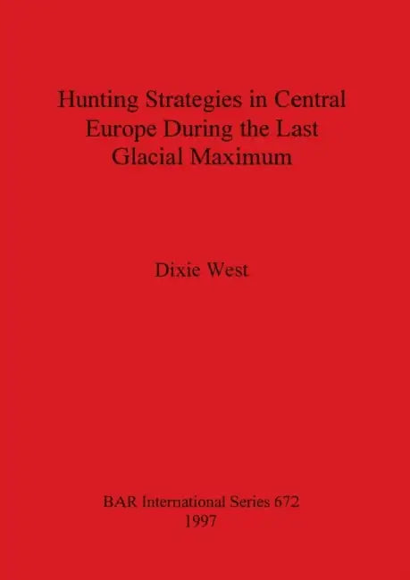 Hunting Strategies in Central Europe During the Last Glacial Maximum (English, Dixie West)