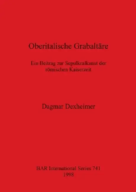 Oberitalische Grabaltäre (English, Dagmar Dexheimer)