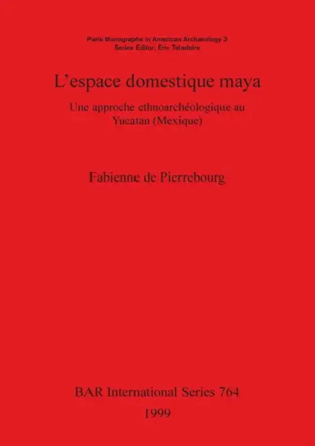L'espace domestique maya (English, Fabienne de Pierrebourg)