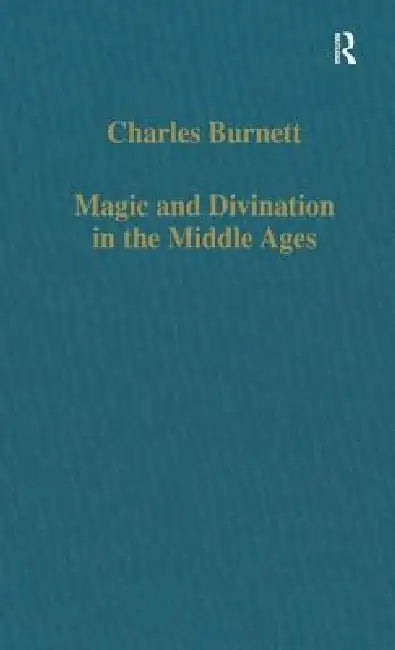 Magic and Divination in the Middle Ages (English, Charles Burnett)