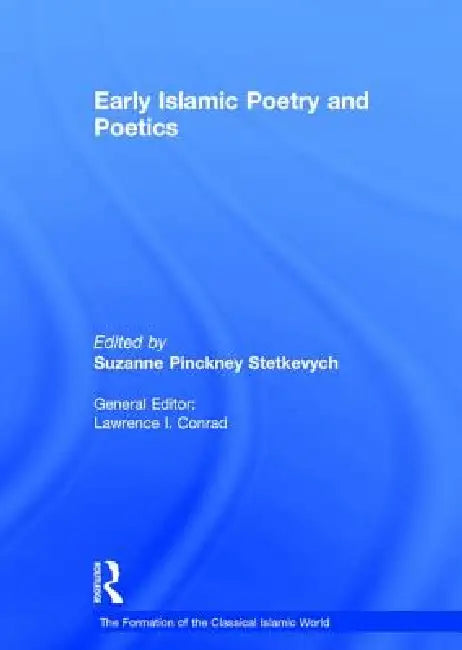 Early Islamic Poetry and Poetics (English, Suzanne Pinckney Stetkevych)