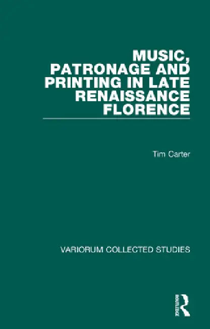Music, Patronage and Printing in Late Renaissance Florence (English, Tim Carter)