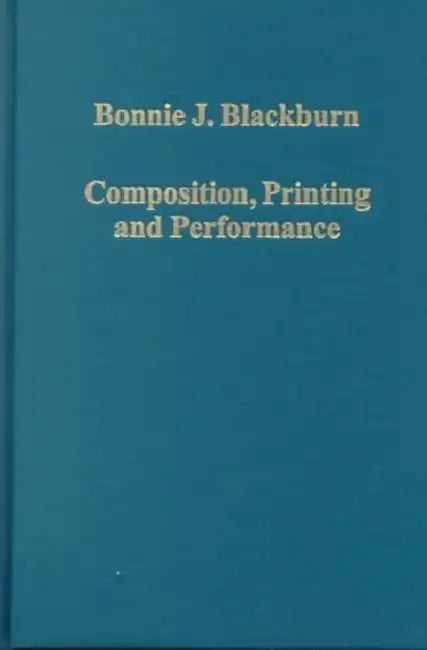 Composition, Printing and Performance (English, Bonnie J. Blackburn)