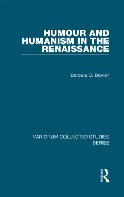 Humour and Humanism in the Renaissance (English, Barbara C. Bowen)