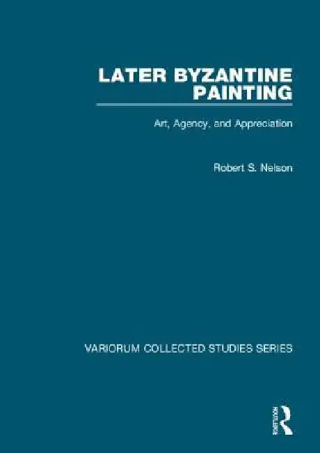 Later Byzantine Painting (English, Robert S. Nelson)