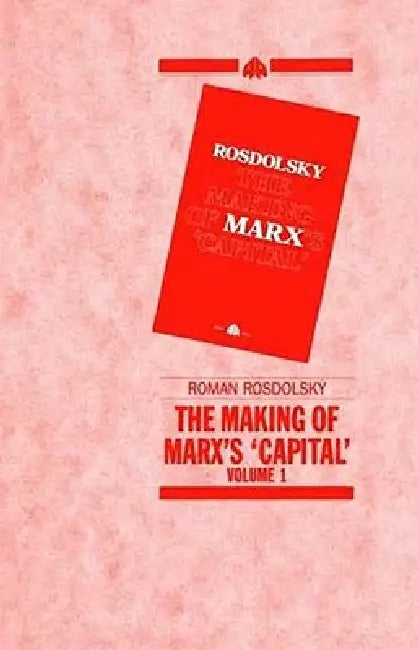 The Making of Marx's Capital, Volume 1 (English, Roman Rosdolsky)