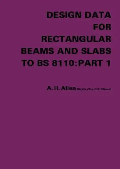 Design Data for Rectangular Beams and Slabs to BS 8110 (English, A. H. Allen)