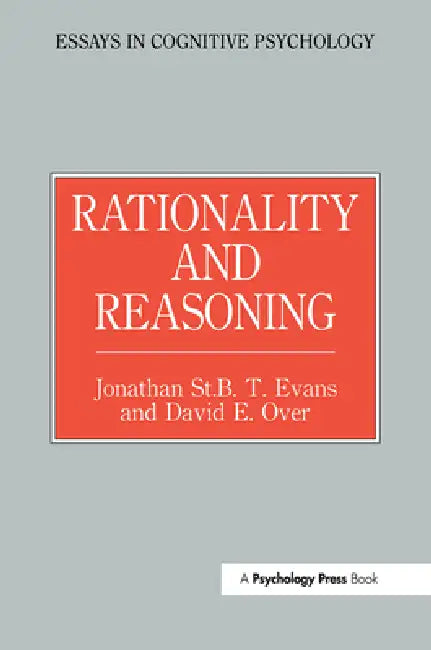 Rationality and Reasoning (English, Jonathon St B. T. Evans | David E. Over)