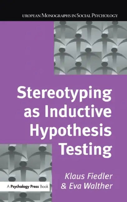 Stereotyping as Inductive Hypothesis Testing (English, Klaus Fiedler | Eva Walther)