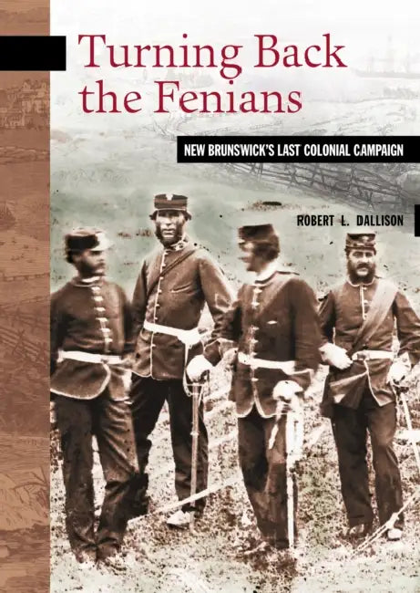 Turning Back the Fenians (English, Robert L. Dallison)