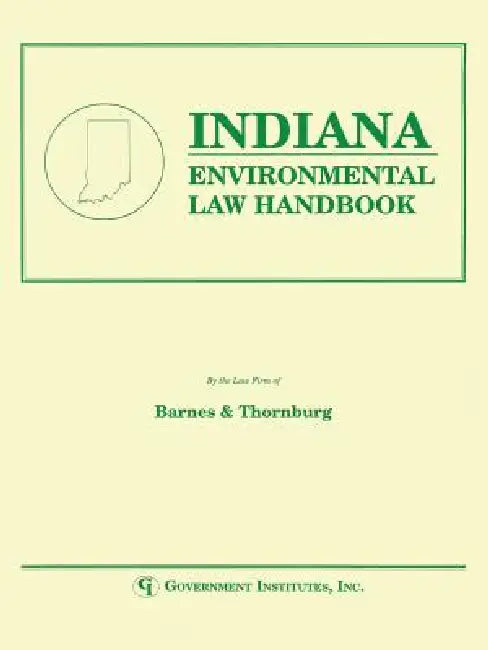 Indiana Environmental Law Handbook (English, Staff Barnes, amp; Thornburg)