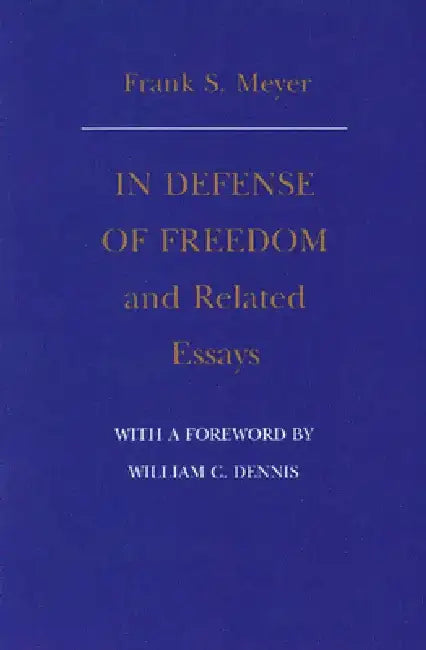 In Defense of Freedom and Related Essays (English, Frank S. Meyer)
