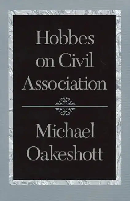 Hobbes on Civil Association (English, Michael Oakeshott)