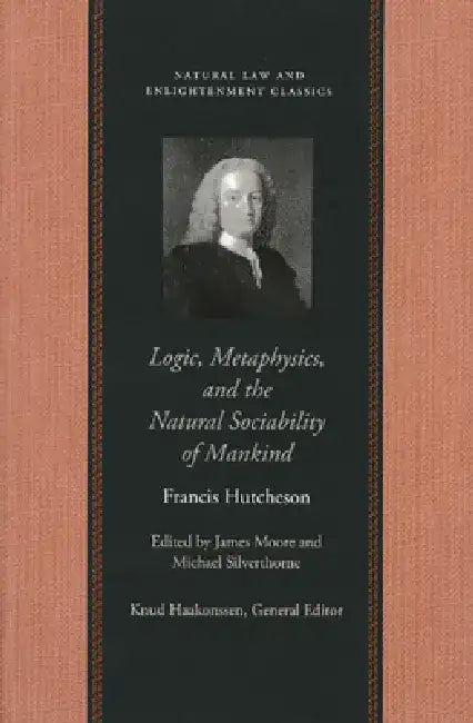 Logic, Metaphysics, and the Natural Sociability of Mankind (English, Francis Hutcheson | James Moore)
