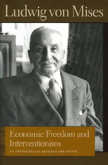 Economic Freedom and Interventionism (English, Ludwig Von Mises | Bettina Bien Greaves)