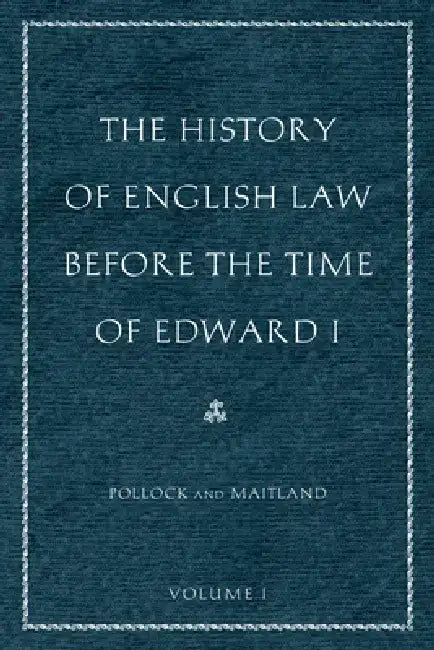 The History of English Law Before the Time of Edward I (2-Volumes) (English, Sir Frederick Pollock | Frederic William Maitland)