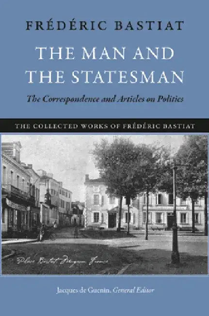 The Man and the Statesman (English, Frédéric Bastiat | Jacques De Guenin)
