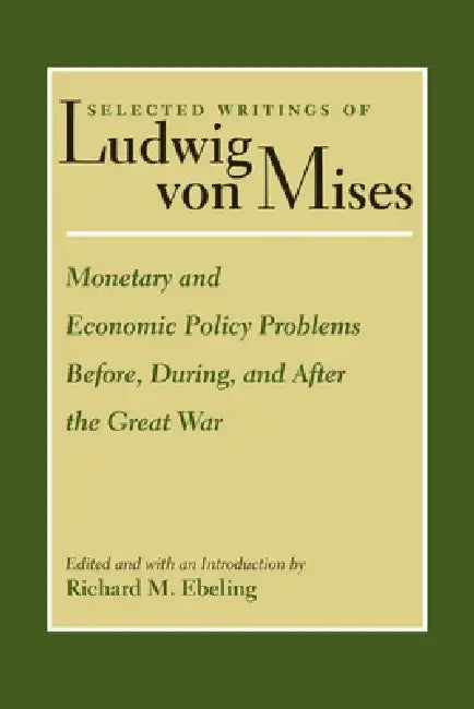 Monetary and Economic Policy Problems Before, During, and After the Great War (English, Ludwig Von Mises | Richard Ebeling)