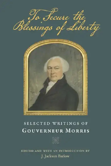 To Secure the Blessings of Liberty (English, Gouverneur Morris | J. Jackson Barlow)