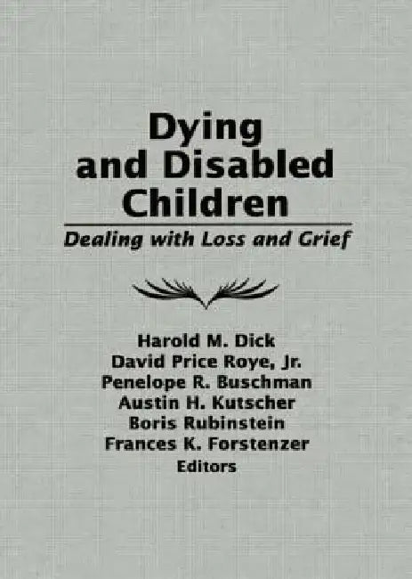 Dying and Disabled Children (English, Harold M. Dick | David Price Roye Jr | Penelope R. Buschman)