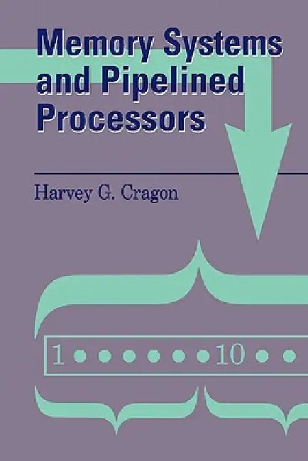 Memory Systems and Pipelined Processors (English, Harvey G. Cragon)