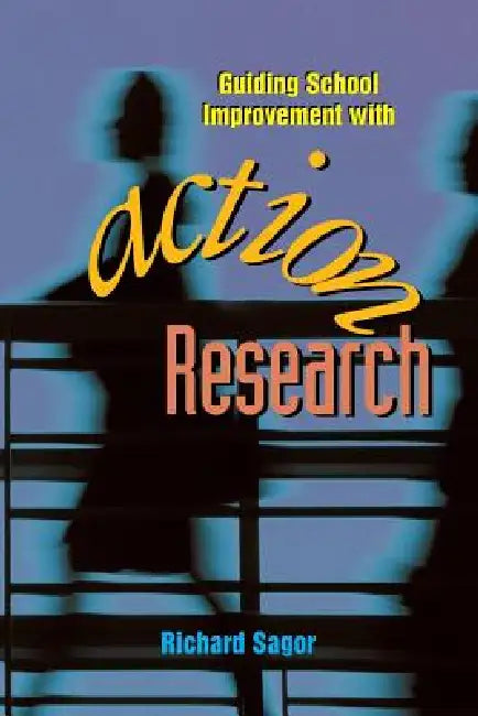Guiding School Improvement with Action Research (English, Richard Sagor)
