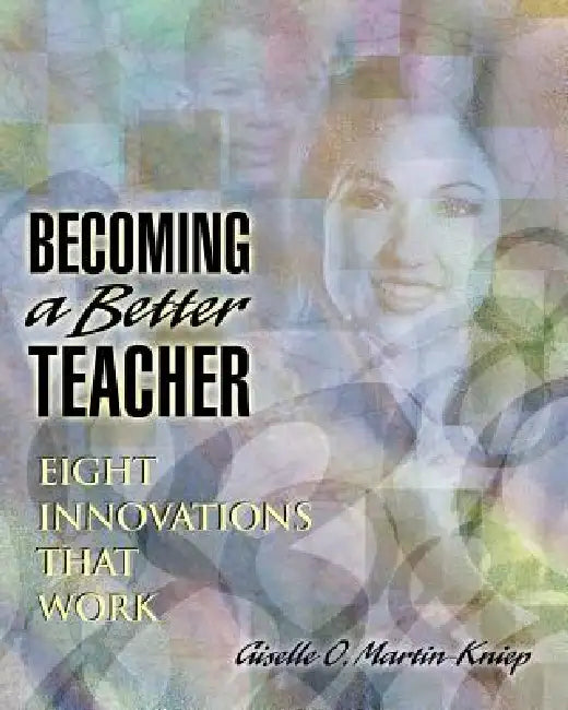 Becoming a Better Teacher (English, Giselle O. Martin-Kniep | O. Martin-Kniep Giselle)