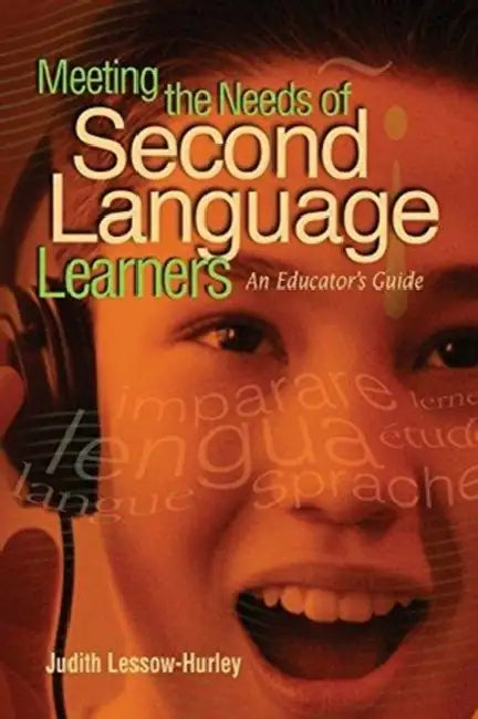 Meeting the Needs of Second Language Learners (English, Judith Lessow-Hurley)