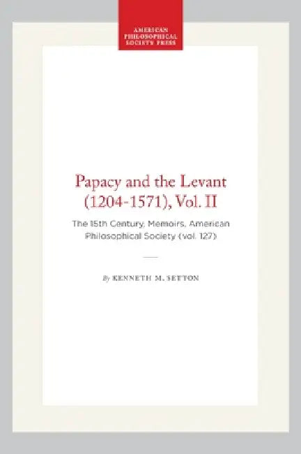 Papacy and the Levant (1204-1571), Vol. II (English, Kenneth M. Setton)