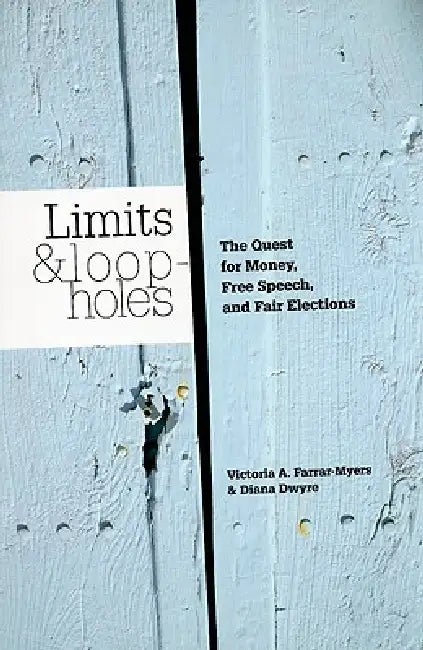 Limits and Loopholes (English, Victoria A. Farrar-Myers | Diana Dwyre)