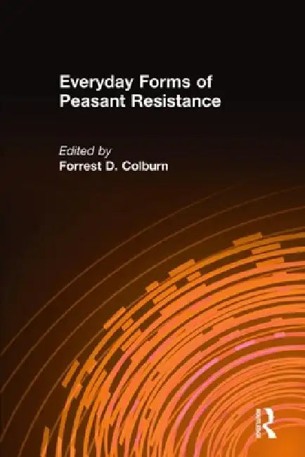 Everyday Forms of Peasant Resistance (English, Forrest D. Colburn)