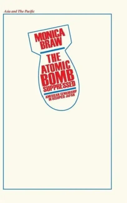 The Atomic Bomb Suppressed (English, Monica Brau)