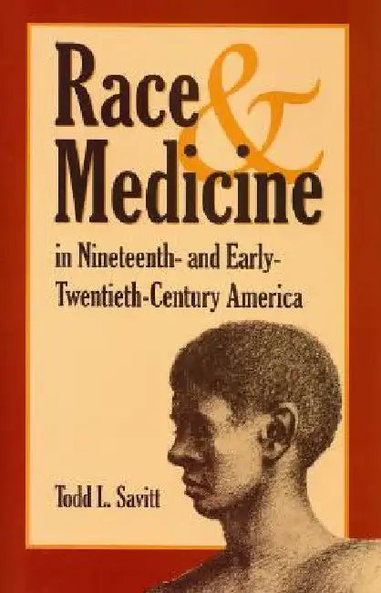 Race and Medicine in Nineteenth-And Early-Twentieth-Century America (English, Savitt)