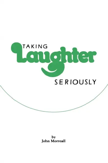 Taking Laughter Seriously (English, John Morreall)
