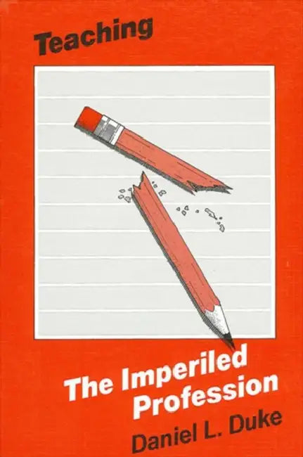 Teaching-The Imperiled Profession (English, Daniel L. Duke)