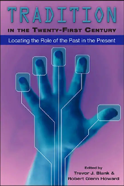Tradition in the Twenty-First Century (English, Trevor J. Blank)