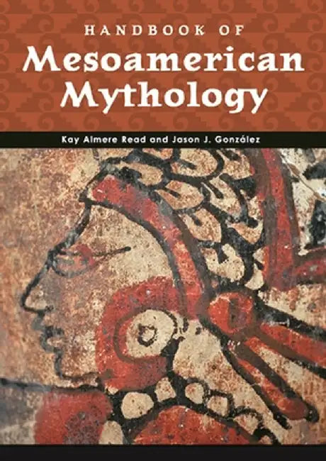 Handbook of Mesoamerican Mythology (English, Kay Almere Read)