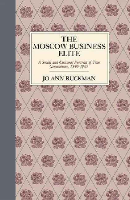 The Moscow Business Elite (English, Jo Ann Ruckman)