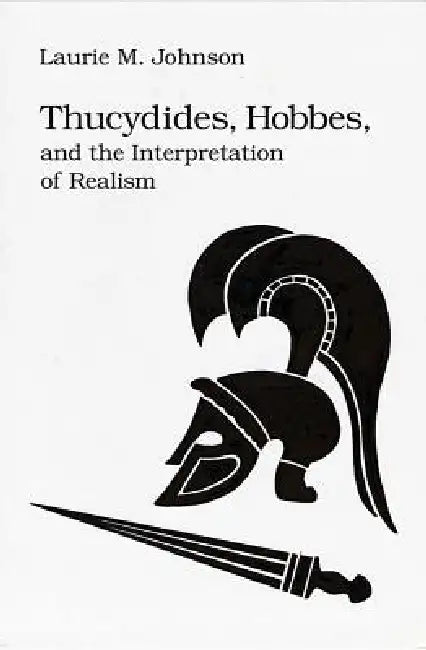 Thucydides Hobbes & Interp Realism (English, Laurie M. Johnson)