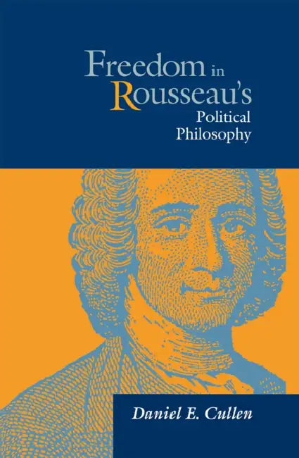 Freedom in Rousseau's Polical Phil (English, Daniel Cullen)