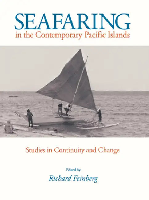 Seafaring in the Contemporary Pacific Islands (English, Richard Feinberg)