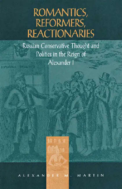 Romantics, Reformers, Reactionaries (English, Alexander M. Martin)