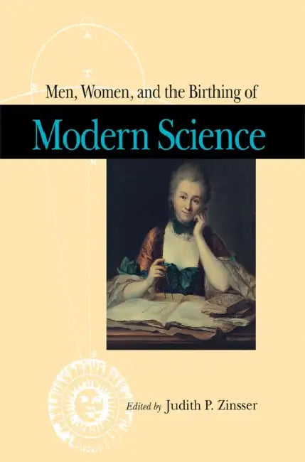Men, Women, and the Birthing of Modern Science (English, Judith Zinsser)
