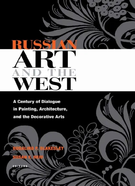Russian Art and the West (English, Rosalind Blakesley | Susan Reid)