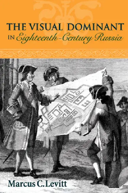 The Visual Dominant in Eighteenth-Century Russia (English, Marcus C. Levitt)