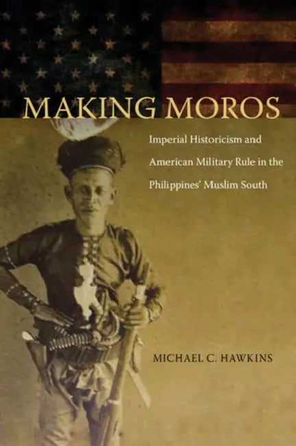 Making Moros (English, Michael C. Hawkins)