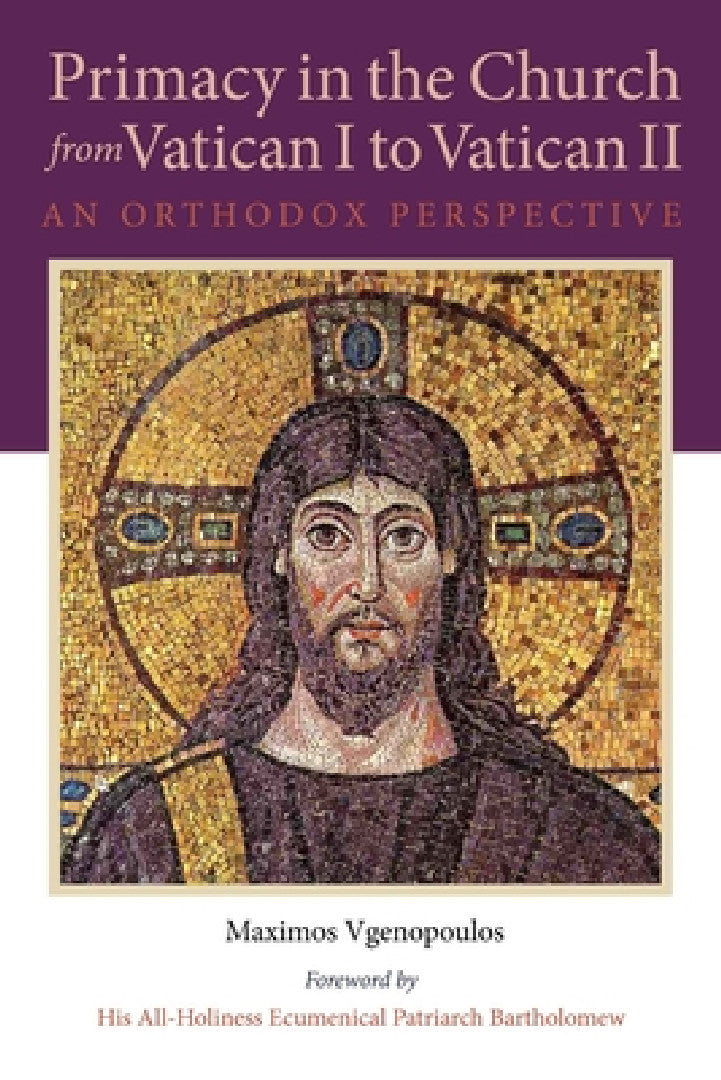 Primacy in the Church from Vatican I to Vatican II (English, Maximos Vgenopoulos | His Al Ecumenical Patriarch Bartholomew)