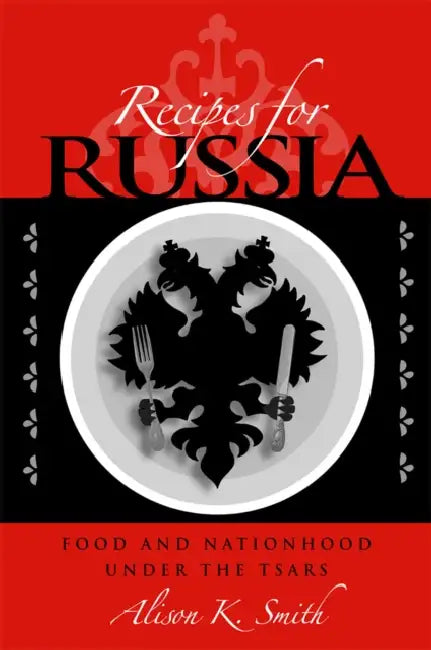 Recipes for Russia (English, Alison K. Smith)