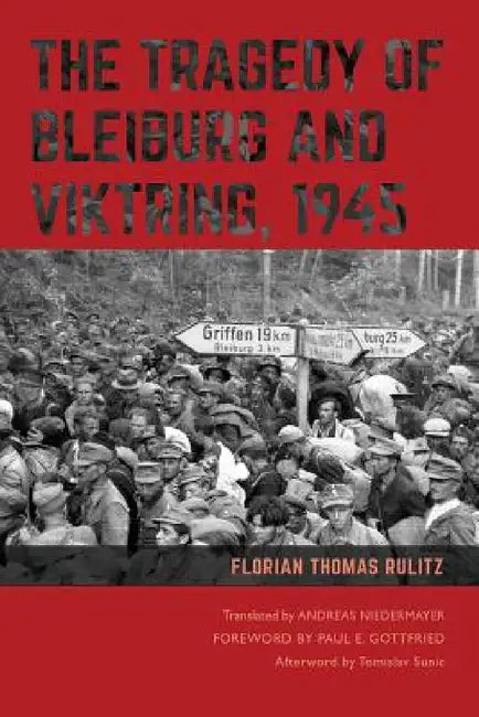 The Tragedy of Bleiburg and Viktring, 1945 (English, Florian Rulitz | Andreas Niedermayer | Paul Gottfried)